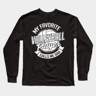 My Favorite Volleyball Player Calls Me Dad Long Sleeve T-Shirt